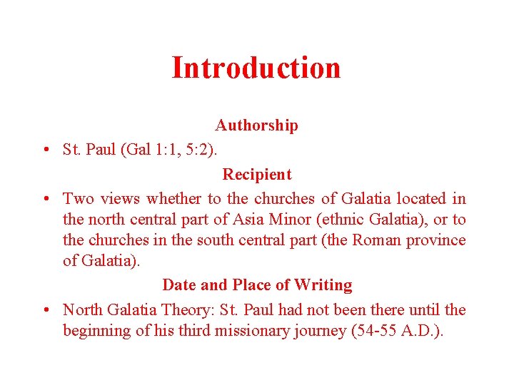 Introduction Authorship • St. Paul (Gal 1: 1, 5: 2). Recipient • Two views