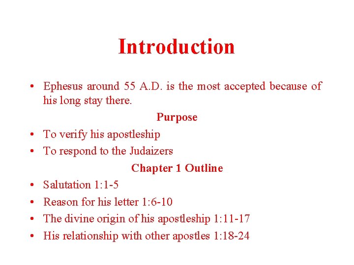 Introduction • Ephesus around 55 A. D. is the most accepted because of his