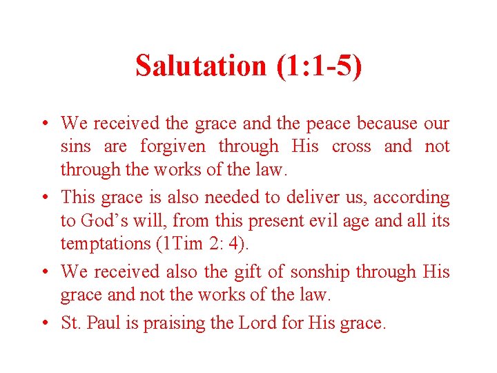 Salutation (1: 1 -5) • We received the grace and the peace because our