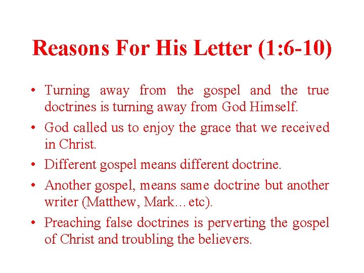 Reasons For His Letter (1: 6 -10) • Turning away from the gospel and