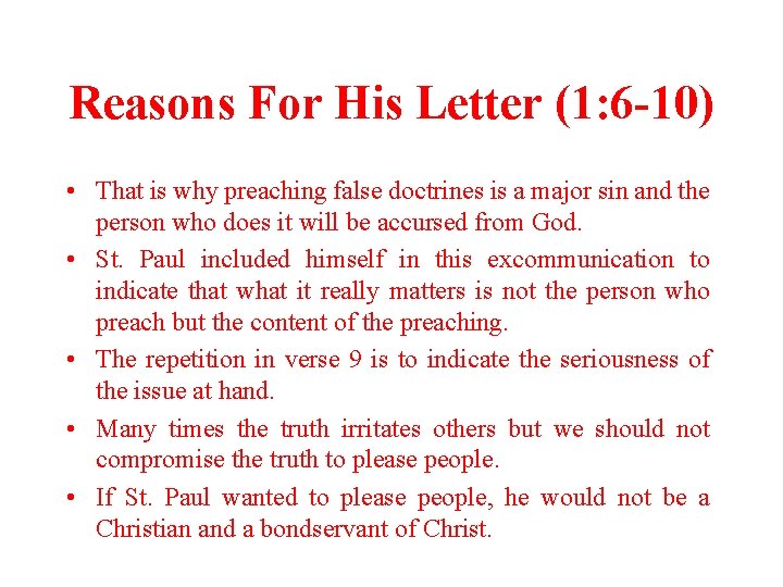 Reasons For His Letter (1: 6 -10) • That is why preaching false doctrines