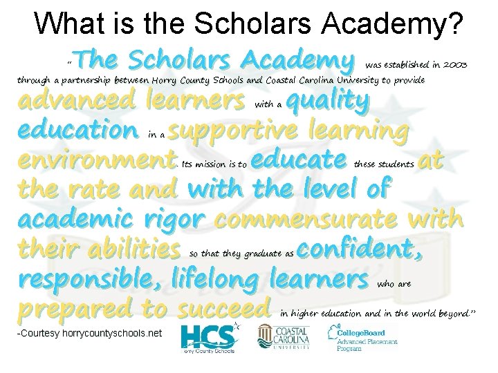 What is the Scholars Academy? The Scholars Academy “ was established in 2003 through