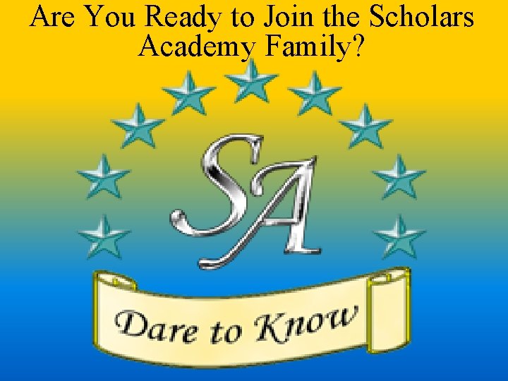 Are You Ready to Join the Scholars Academy Family? 
