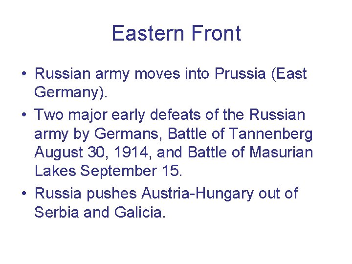 Eastern Front • Russian army moves into Prussia (East Germany). • Two major early Eastern Front • Russian army moves into Prussia (East Germany). • Two major early