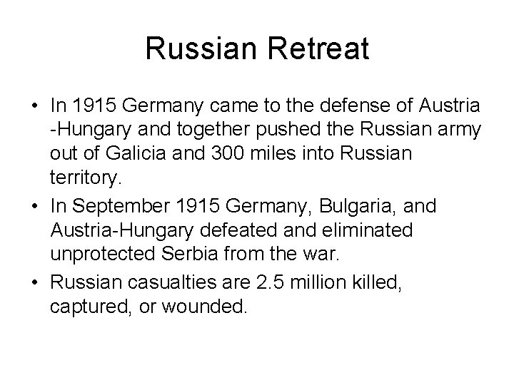 Russian Retreat • In 1915 Germany came to the defense of Austria -Hungary and Russian Retreat • In 1915 Germany came to the defense of Austria -Hungary and