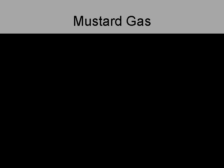 Mustard Gas Mustard Gas