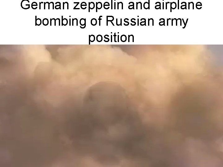 German zeppelin and airplane bombing of Russian army position German zeppelin and airplane bombing of Russian army position