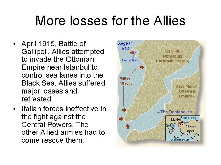 More losses for the Allies • April 1915, Battle of Gallipoli. Allies attempted to More losses for the Allies • April 1915, Battle of Gallipoli. Allies attempted to