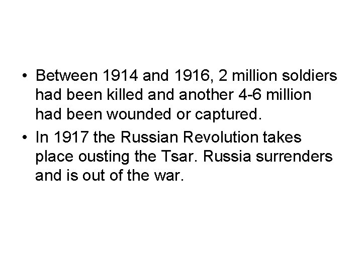 • Between 1914 and 1916, 2 million soldiers had been killed another 4 • Between 1914 and 1916, 2 million soldiers had been killed another 4