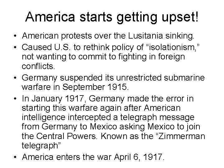 America starts getting upset! • American protests over the Lusitania sinking. • Caused U. America starts getting upset! • American protests over the Lusitania sinking. • Caused U.