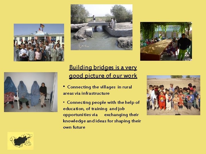 Building bridges is a very good picture of our work • Connecting the villages