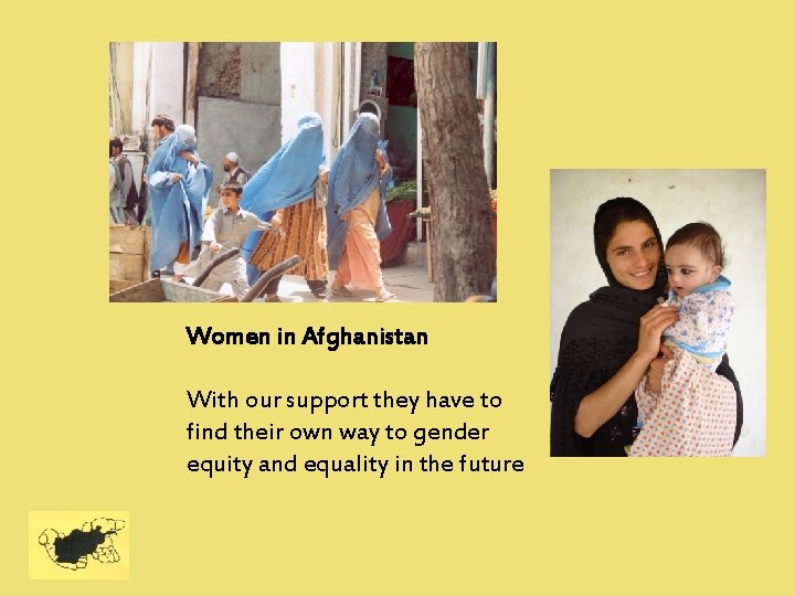 Women in Afghanistan With our support they have to find their own way to