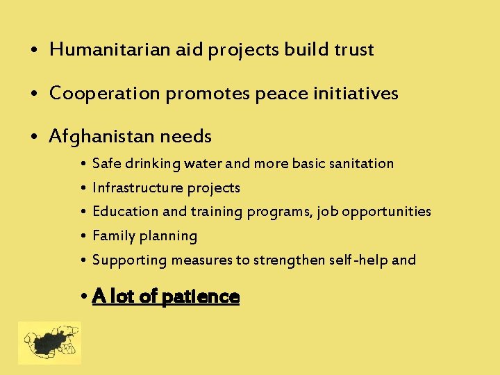  • Humanitarian aid projects build trust • Cooperation promotes peace initiatives • Afghanistan