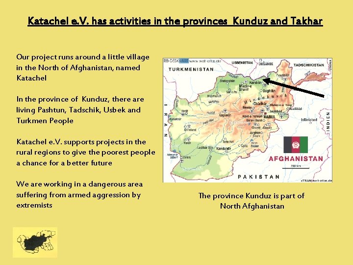 Katachel e. V. has activities in the provinces Kunduz and Takhar Our project runs