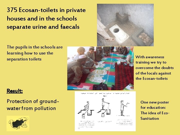 375 Ecosan-toilets in private houses and in the schools separate urine and faecals The
