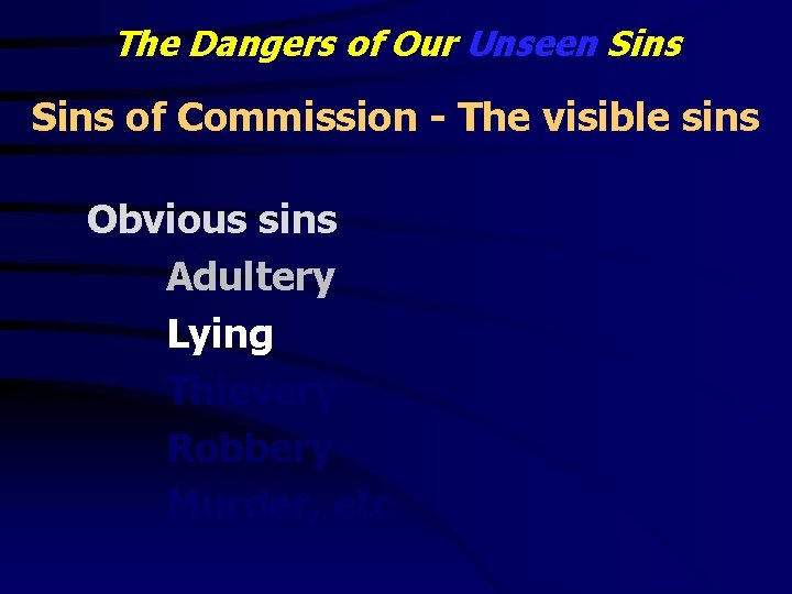 The Dangers of Our Unseen Sins of Commission - The visible sins Obvious sins