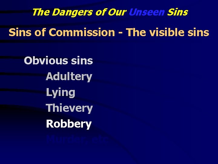 The Dangers of Our Unseen Sins of Commission - The visible sins Obvious sins