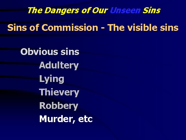 The Dangers of Our Unseen Sins of Commission - The visible sins Obvious sins