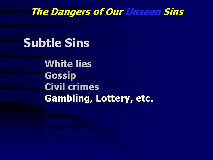 The Dangers of Our Unseen Sins Subtle Sins White lies Gossip Civil crimes Gambling,