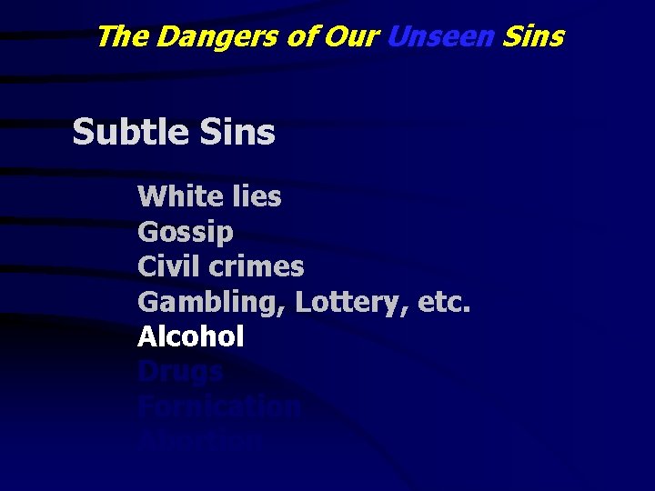 The Dangers of Our Unseen Sins Subtle Sins White lies Gossip Civil crimes Gambling,