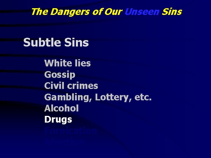 The Dangers of Our Unseen Sins Subtle Sins White lies Gossip Civil crimes Gambling,
