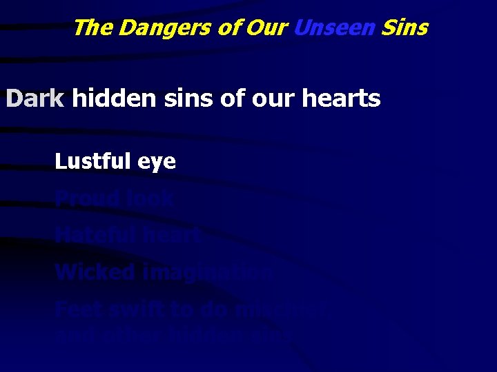 The Dangers of Our Unseen Sins Dark hidden sins of our hearts Lustful eye