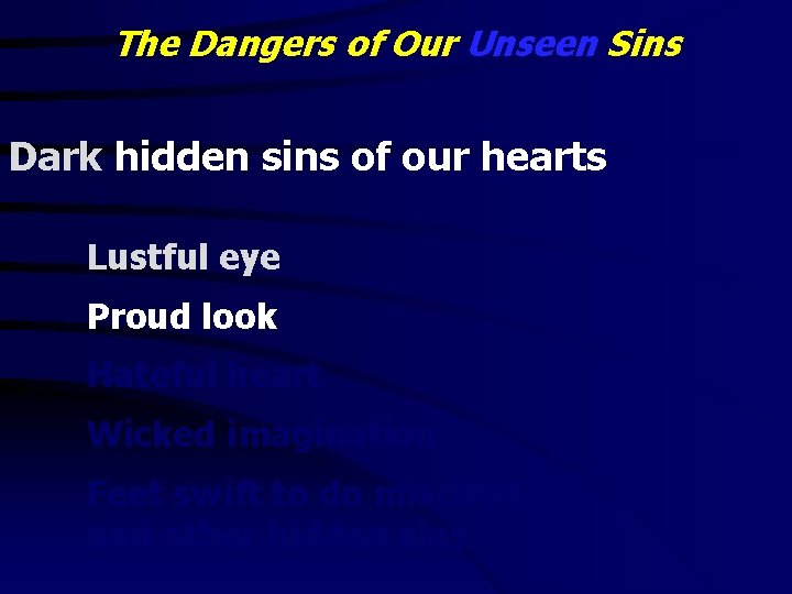 The Dangers of Our Unseen Sins Dark hidden sins of our hearts Lustful eye