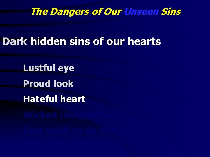 The Dangers of Our Unseen Sins Dark hidden sins of our hearts Lustful eye