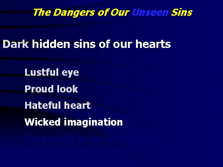 The Dangers of Our Unseen Sins Dark hidden sins of our hearts Lustful eye