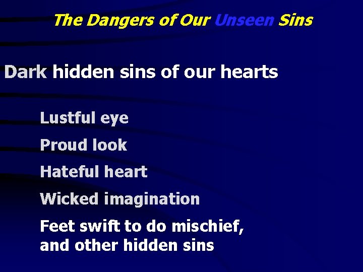 The Dangers of Our Unseen Sins Dark hidden sins of our hearts Lustful eye