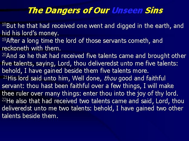 The Dangers of Our Unseen Sins 18 But he that had received one went