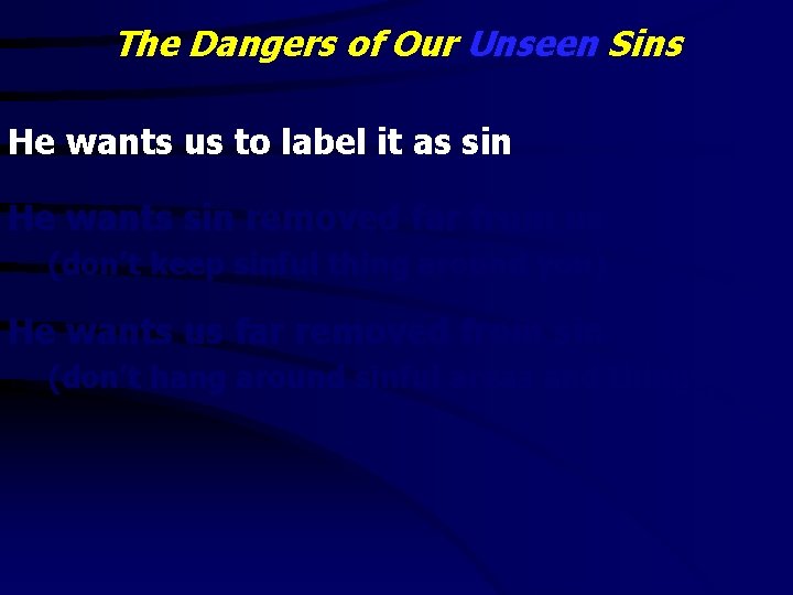 The Dangers of Our Unseen Sins He wants us to label it as sin