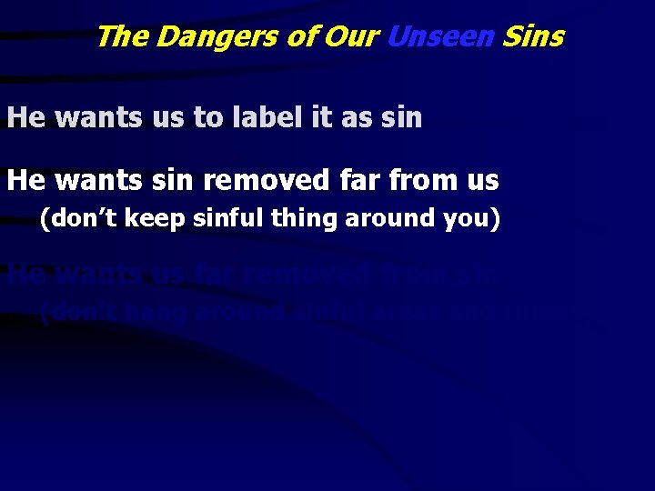 The Dangers of Our Unseen Sins He wants us to label it as sin