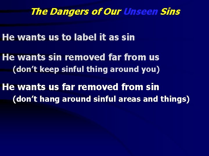 The Dangers of Our Unseen Sins He wants us to label it as sin