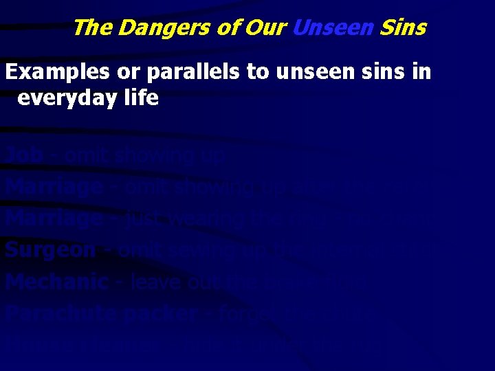 The Dangers of Our Unseen Sins Examples or parallels to unseen sins in everyday