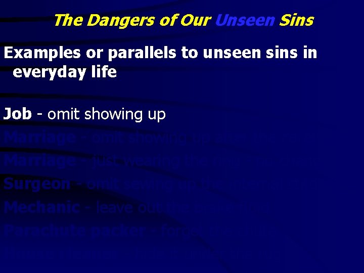 The Dangers of Our Unseen Sins Examples or parallels to unseen sins in everyday