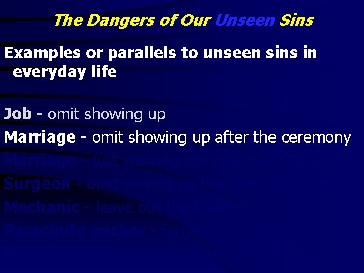 The Dangers of Our Unseen Sins Examples or parallels to unseen sins in everyday