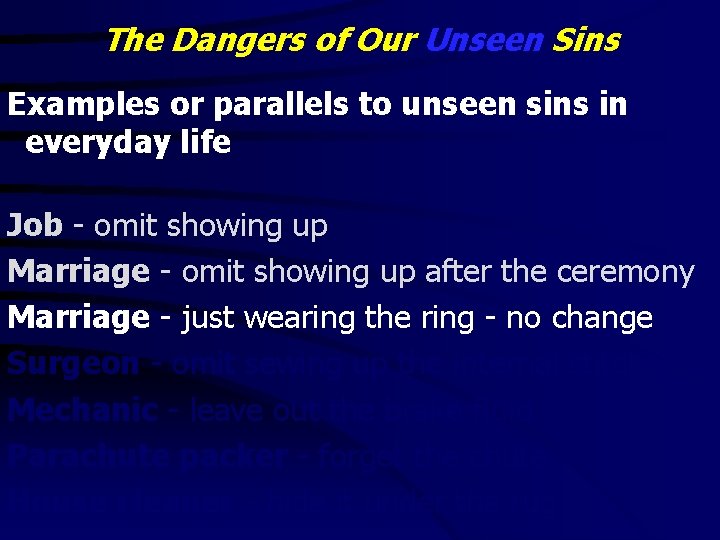 The Dangers of Our Unseen Sins Examples or parallels to unseen sins in everyday