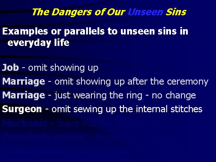 The Dangers of Our Unseen Sins Examples or parallels to unseen sins in everyday