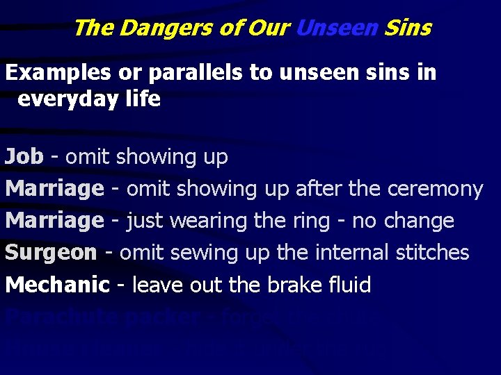 The Dangers of Our Unseen Sins Examples or parallels to unseen sins in everyday