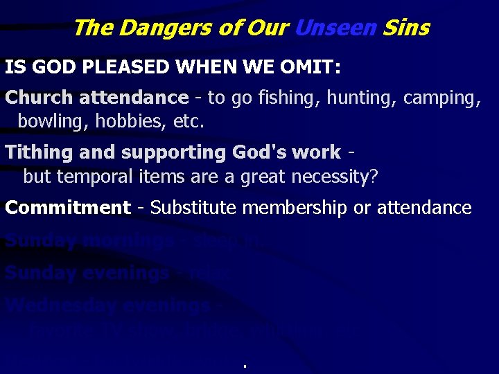 The Dangers of Our Unseen Sins IS GOD PLEASED WHEN WE OMIT: Church attendance