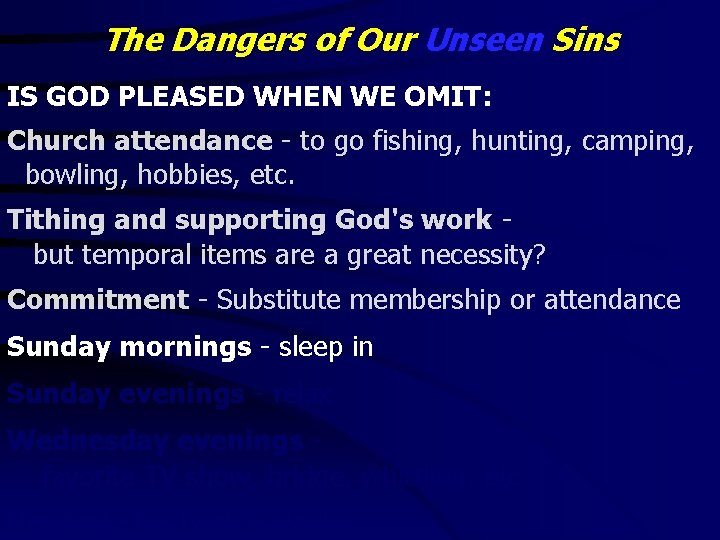 The Dangers of Our Unseen Sins IS GOD PLEASED WHEN WE OMIT: Church attendance