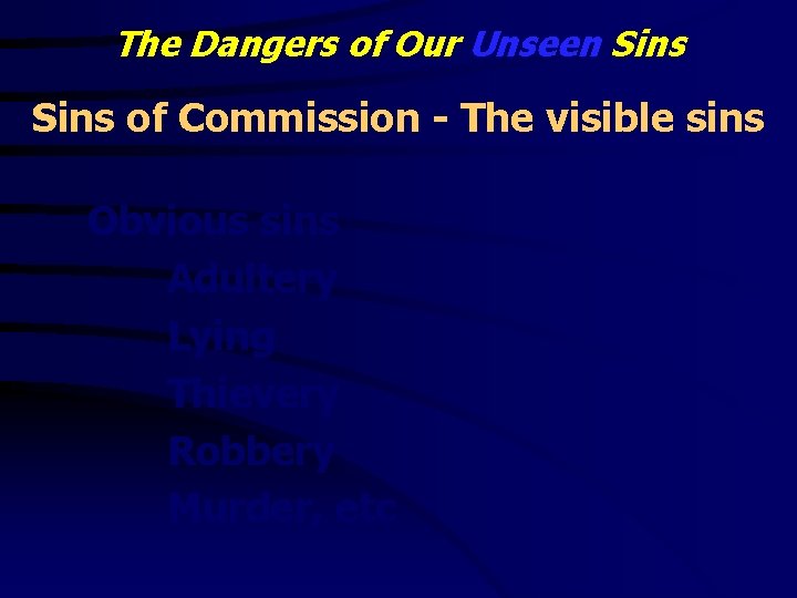 The Dangers of Our Unseen Sins of Commission - The visible sins Obvious sins