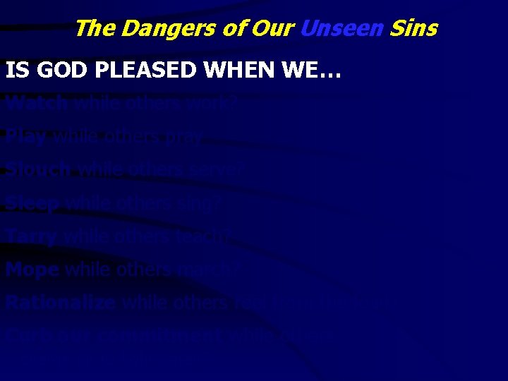 The Dangers of Our Unseen Sins IS GOD PLEASED WHEN WE… Watch while others