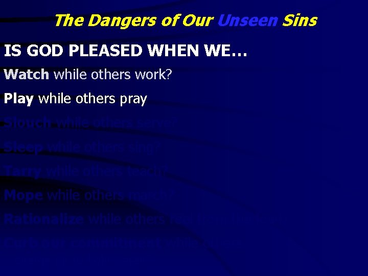 The Dangers of Our Unseen Sins IS GOD PLEASED WHEN WE… Watch while others