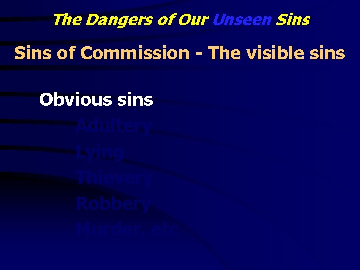 The Dangers of Our Unseen Sins of Commission - The visible sins Obvious sins