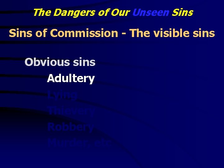 The Dangers of Our Unseen Sins of Commission - The visible sins Obvious sins