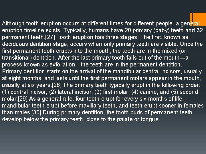 Although tooth eruption occurs at different times for different people, a general eruption timeline Although tooth eruption occurs at different times for different people, a general eruption timeline
