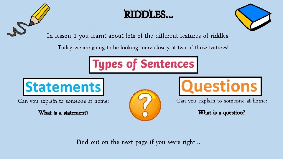 RIDDLES… In lesson 1 you learnt about lots of the different features of riddles.