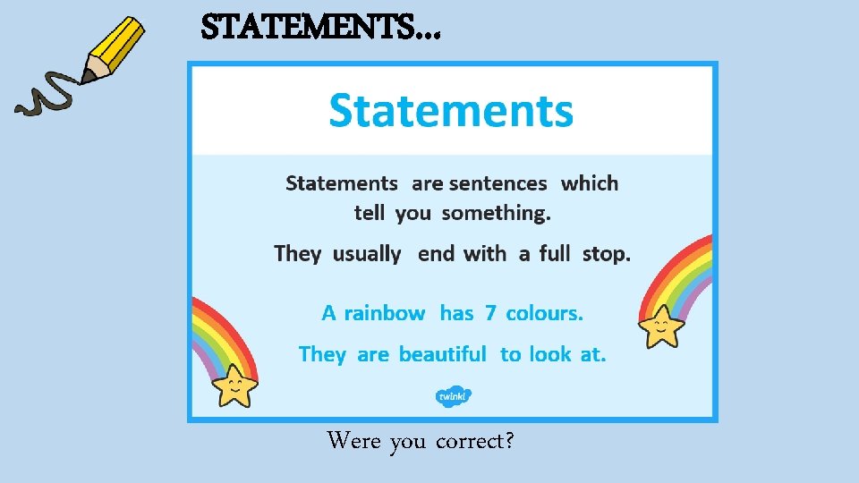 STATEMENTS… Were you correct? 